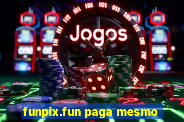 funpix.fun paga mesmo